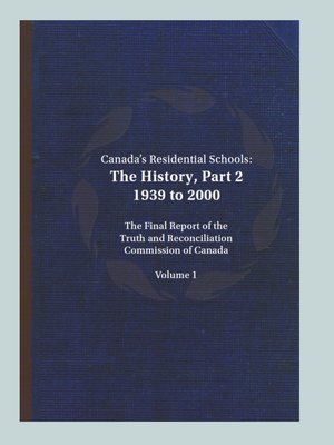 cover image of Canada's Residential Schools. The History, Part 2. 1939 to 2000. The Final Report of the Truth and Reconciliation Commission of Canada. Volume 1